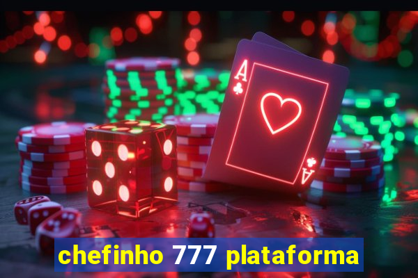 chefinho 777 plataforma